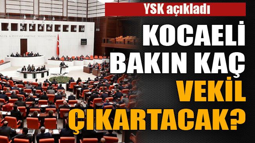 Kocaeli bakın kaç vekil çıkartacak?