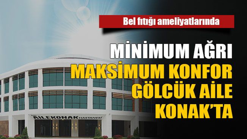 Bel fıtığı ameliyatlarında Minimum ağrı maksimum konfor Gölcük Aile Konak’ta