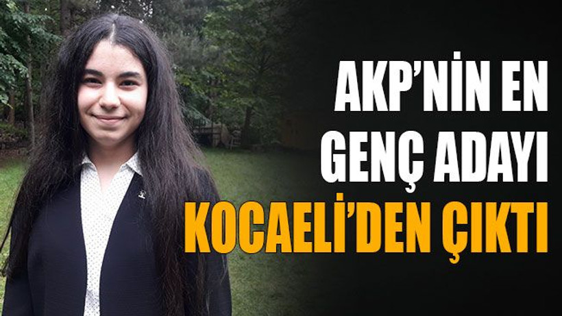 AKP’nin en genç adayı Kocaeli’den çıktı