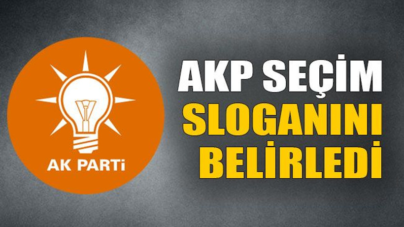 AKP seçim sloganını belirledi