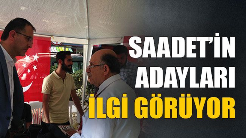 Saadet’in adayları ilgi görüyor