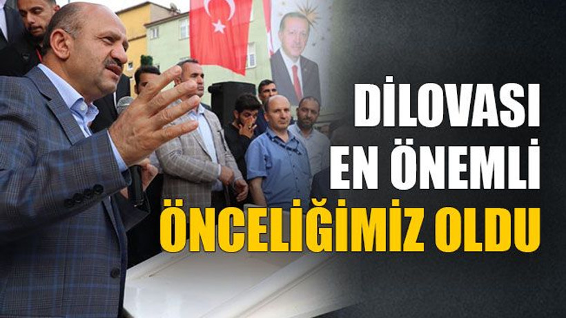 Dilovası en önemli önceliğimiz oldu