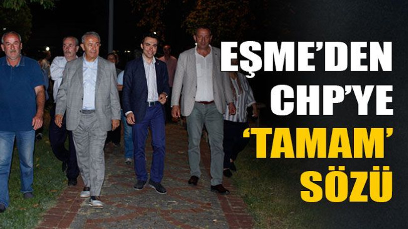 Eşme’den CHP’ye ‘Tamam’ sözü
