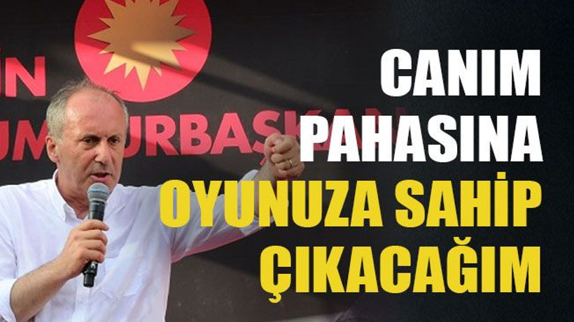 Canım pahasına oyunuza sahip çıkacağım