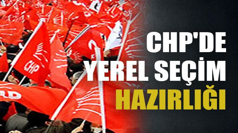 CHP'de yerel seçim hazırlığı