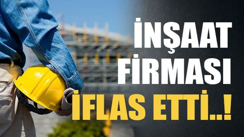 İnşaat firması iflas etti..!