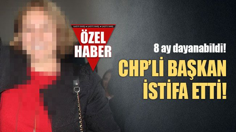 Sekiz ay dayanabildi CHP’li başkan istifa etti