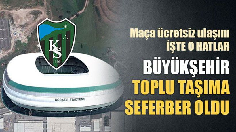 Yeni Kocaeli Stadyumu için toplu taşıma seferber oldu