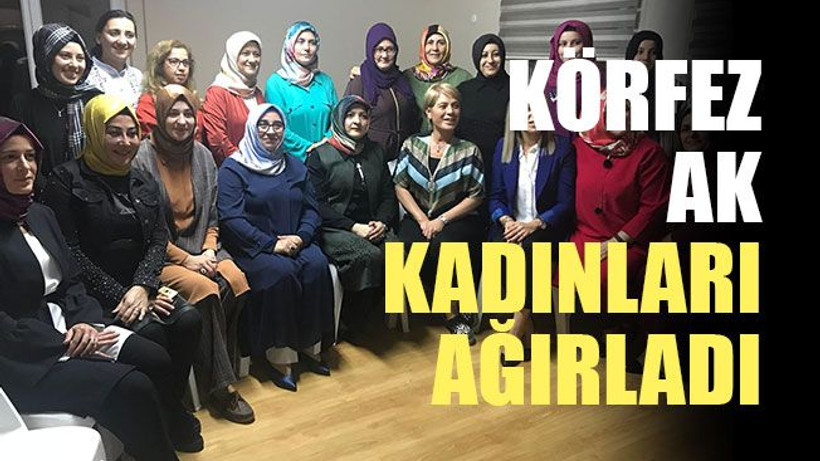 Körfez AK Kadınları ağırladı