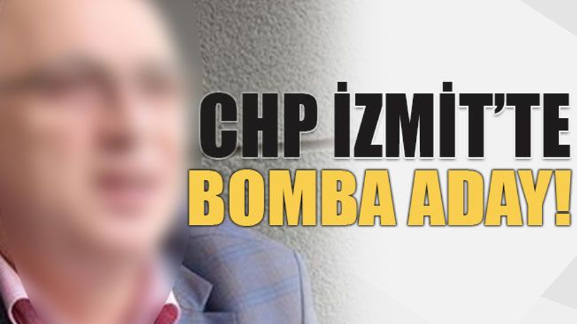 CHP İzmit’te bomba aday!