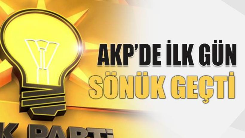 AKP’de ilk gün sönük geçti