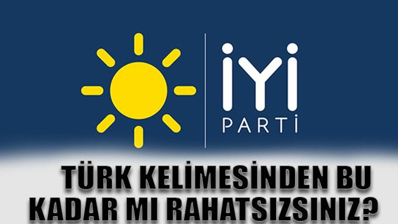 Türk kelimesinden bu kadar mı rahatsızsınız?