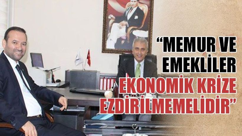 Nurettin Çelik: Memur ve emekliler, ekonomik krize ezdirilmemelidir