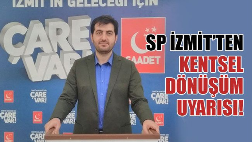 SP İzmit'ten kentsel dönüşüm uyarısı!