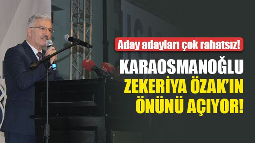 Karaosmanoğlu, Zekeriya Özak’ın önünü açıyor! Aday adayları durumdan çok rahatsız!