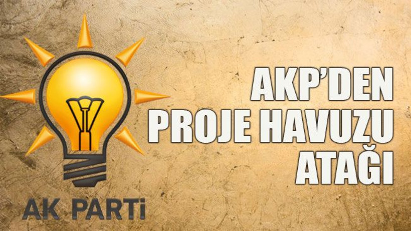 AKP’den proje havuzu atağı