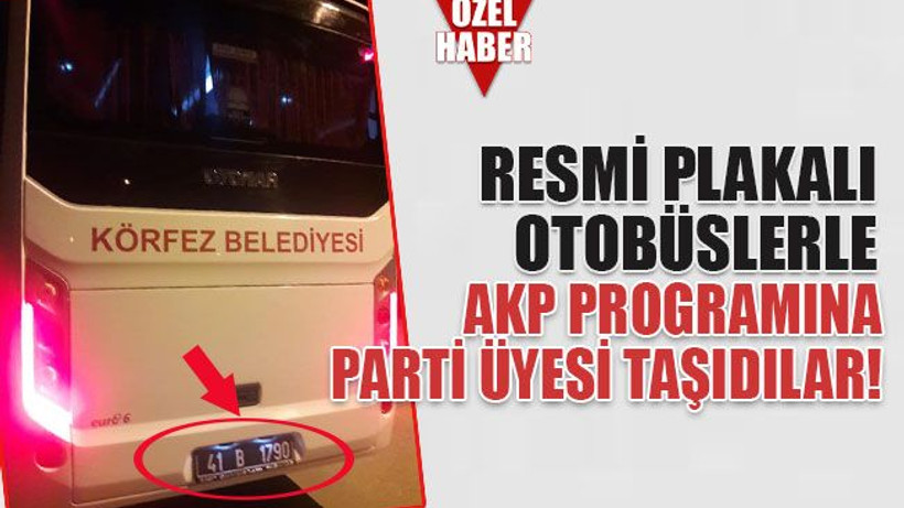 Resmi plakalı otobüslerle AKP programına parti üyesi taşıdılar!