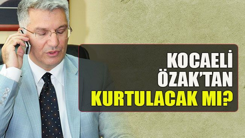 Kocaeli Özak’tan kurtulacak mı?