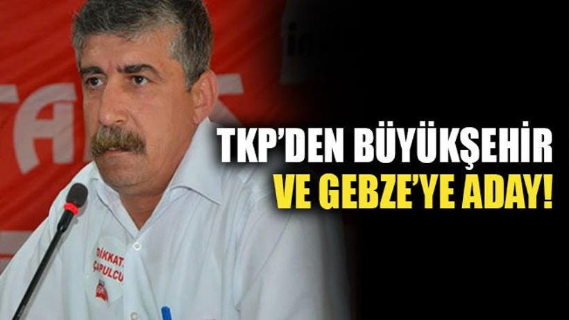 TKP’den Büyükşehir ve Gebze’ye aday!