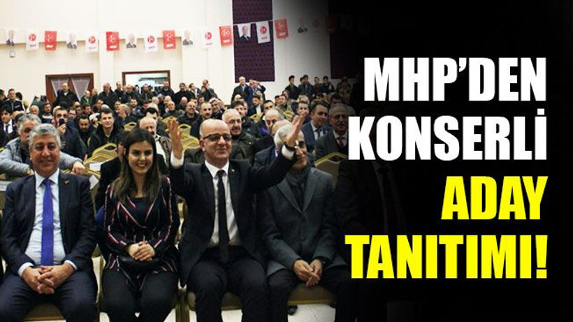 MHP’den konserli aday tanıtımı!