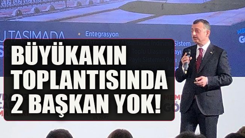 Büyükakın toplantısında 2 başkan yok!