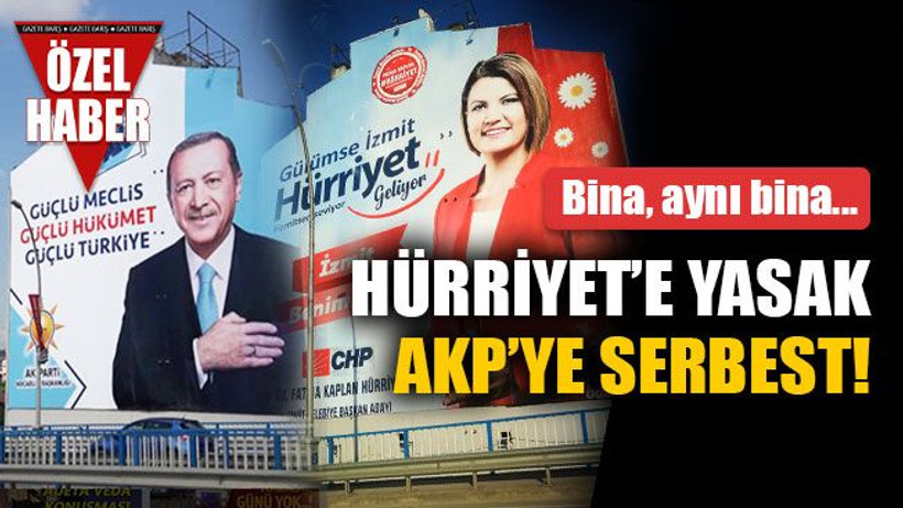Hürriyet’e yasak, AKP’ye serbest! Bina aynı bina...