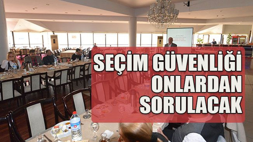 31 Mart’ta seçim güvenliği onlardan sorulacak