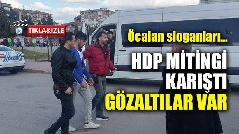 HDP mitingi karıştı, gözaltılar miting sonrası da sürdü