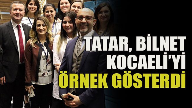 Tatar, Bilnet Kocaeli’yi örnek gösterdi