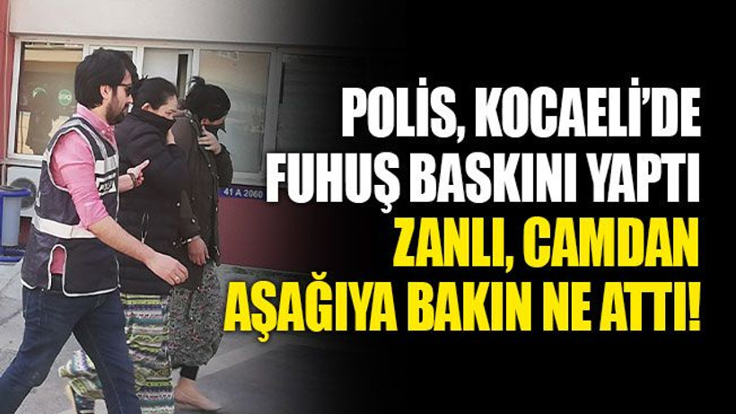 Polis, Kocaeli’de fuhuş baskını yaptı; zanlı, camdan aşağıya bakın ne attı!