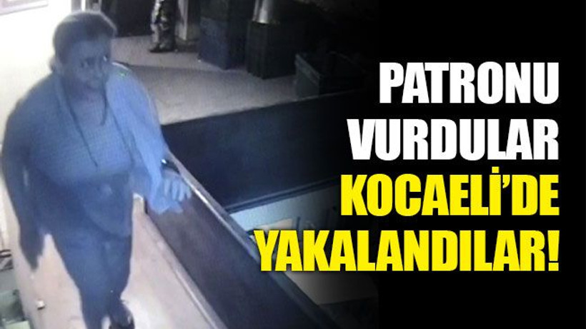 Patronu vurdular, Kocaeli’de yakalandılar!