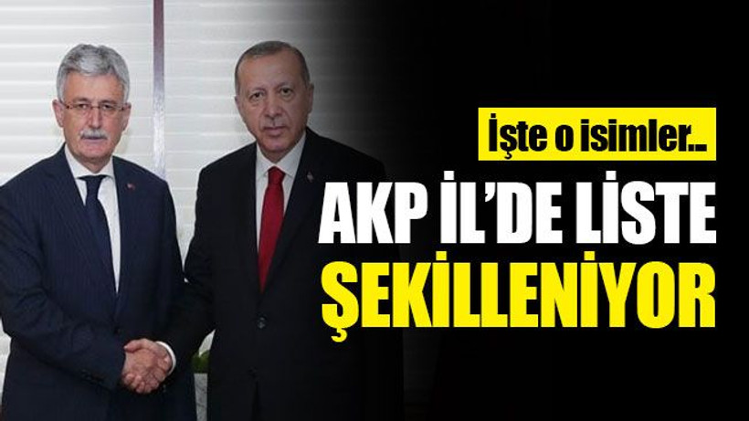 AKP İl’de liste şekilleniyor! İşte o isimler...