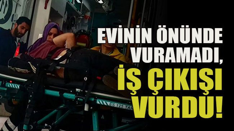Evinin önünde vuramadı, iş çıkışı vurdu!