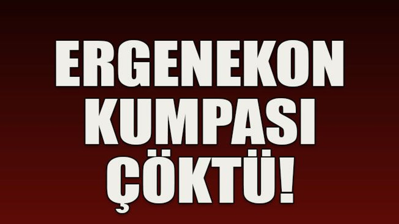 Ergenekon kumpası çöktü!