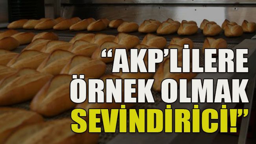 AKP’lilere örnek olmak sevindirici!