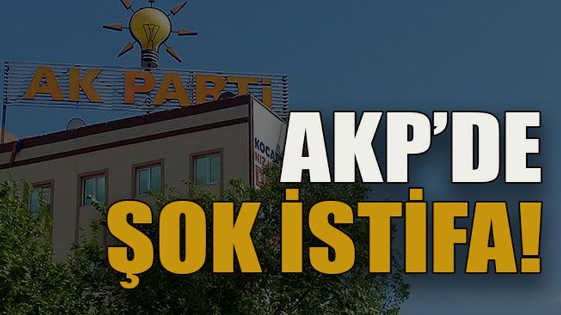 AKP’de şok istifa!