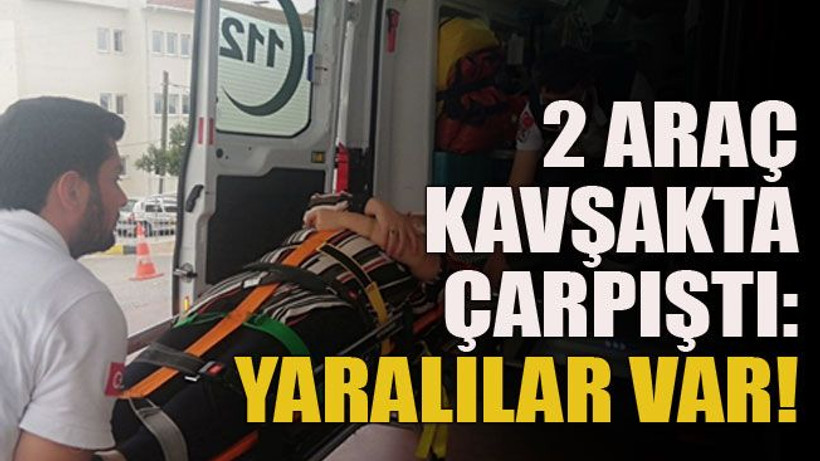 2 araç kavşakta çarpıştı: Yaralılar var!