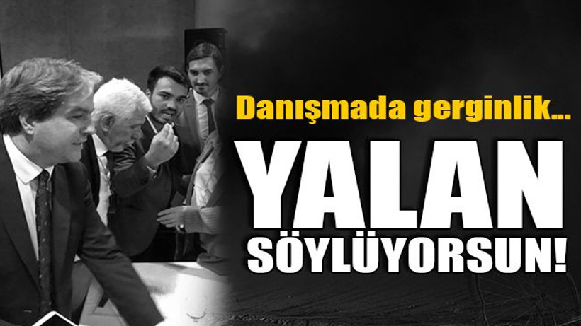 Danışmada gerginlik… Yalan söylüyorsun!