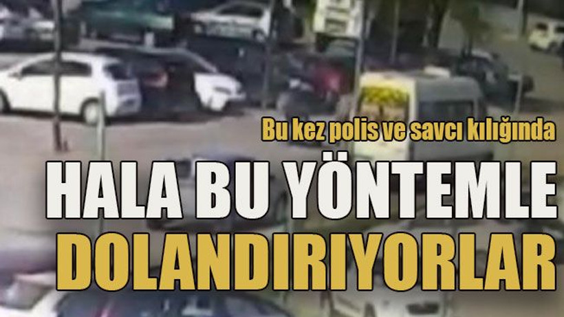 Bu kez polis ve savcı kılığında ... Hala bu yöntemle dolandırıyorlar