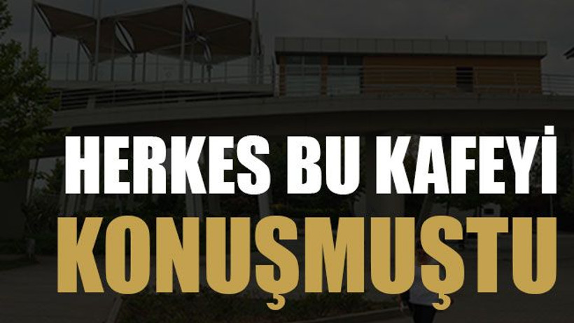 Herkes bu kafeyi konuşmuştu