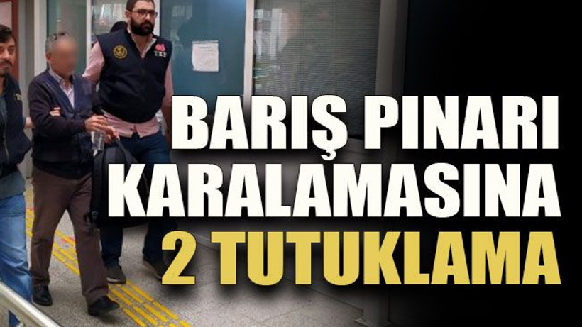 Barış Pınarı karalamasına 2 tutuklama