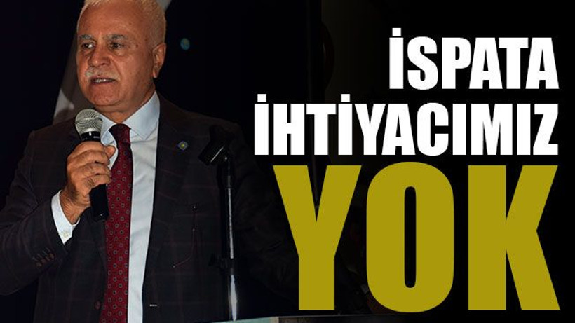 İspata ihtiyacımız yok