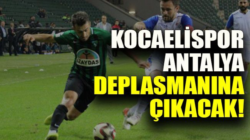 Kocaelispor Antalya deplasmanına çıkacak!