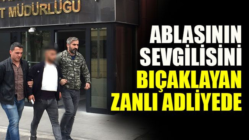 Ablasının sevgilisini bıçaklayan genç tutuklandı