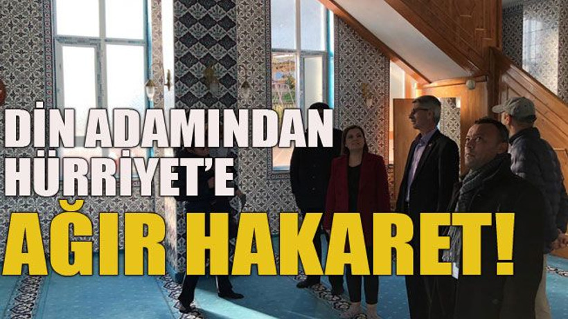 Din adamından Hürriyet’e ağır hakaret!