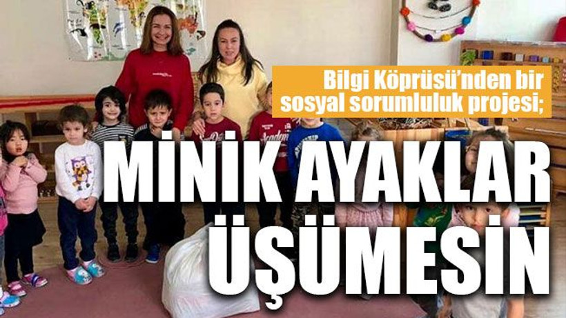 Bilgi Köprüsü’nden bir sosyal sorumluluk projesi; Minik ayaklar üşümesin