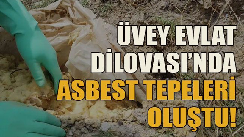Üvey evlat Dilovası’nda Asbest tepeleri oluştu!
