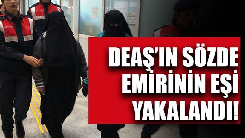 DEAŞ’ın sözde emirinin eşi yakalandı!