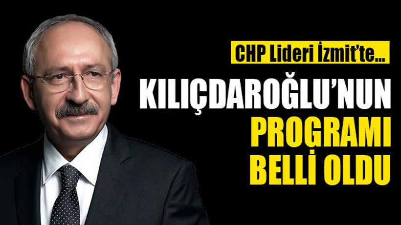 CHP Lideri İzmit'te... Kılıçdaroğlu’nun programı belli oldu