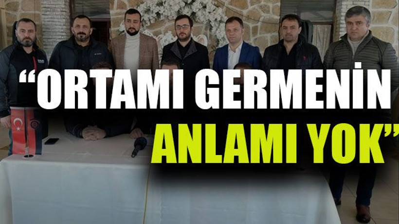 “Ortamı germenin anlamı yok”